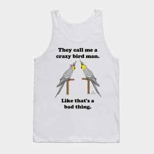 Crazy Bird Man with Cockatiels Tank Top